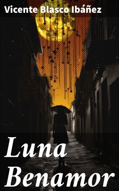 Luna Benamor (eBook, ePUB) - Blasco Ibáñez, Vicente