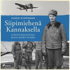 Siipimiehenä Kannaksella: hävittäjälentäjä Kosti Keski-Nummi (MP3-Download) - Piipponen, Jukka