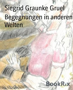 Begegnungen in anderen Welten (eBook, ePUB) - Graunke Gruel, Siegrid