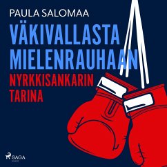 Väkivallasta mielenrauhaan: nyrkkisankarin tarina (MP3-Download) - Salomaa, Paula