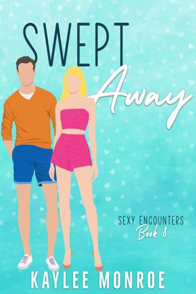 Swept Away (Sexy Encounters, #8) (eBook, ePUB) Swept Away (Sexy Encounters, #8) (eBook, ePUB)