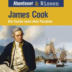 Abenteuer & Wissen, James Cook - Die Suche nach dem Paradies (MP3-Download) - Nielsen, Maja