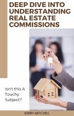 Deep Dive Into Understanding Real Estate Commissions (eBook, ePUB)