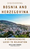 Discovering Bosnia and Herzegovina: A Comprehensive Guide to Relocation (eBook, ePUB)