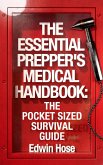 The Essential Prepper's Medical Handbook: The Pocket Sized Survival Guide (eBook, ePUB)