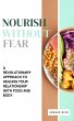 Nourish Without Fear: A Revolutionary... - Bild 1