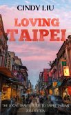 Loving Taipei: The Local Travel Guide to Taipei, Taiwan (Taiwan Guide, #1) (eBook, ePUB)