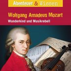 Abenteuer & Wissen, Wolfgang Amadeus Mozart - Wunderkind und Musikrebell (MP3-Download)