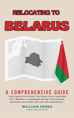 Relocating to Belarus: A Comprehensive Guide (eBook, ePUB) - Jones, William