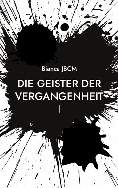 Die Geister der Vergangenheit I (eBook, ePUB) - JBCM, Bianca