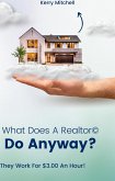 What Does A Realtor Do Anyway? (eBook, ePUB)