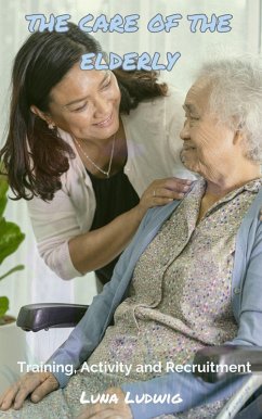 Cover THE CARE OF THE ELDERLY, Training, Activity and Recruitment (eBook, ePUB)