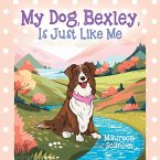 My Dog, Bexley, Is Just Like Me (eBook, ePUB)