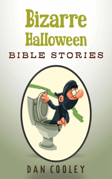 Bizarre Halloween Bible Stories (Bizarre Holiday Bible Stories, #3) (eBook, ePUB) Bizarre Halloween Bible Stories (Bizarre Holiday Bible Stories, #3) (eBook, ePUB)