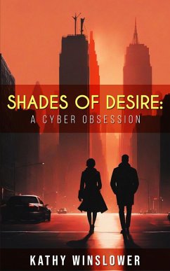 Shades of Desire: A Cyber Obsession (eBook, ePUB) - Winslower, Kathy