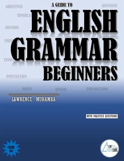 A Guide To English Grammar Beginners (eBook, ePUB) - Muramba, Lawrence