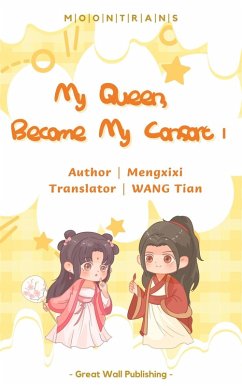 My Queen, Become My Consort (eBook, ePUB) - Xixi, Meng