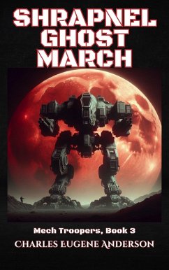 Shrapnel Ghost March (Mech Troopers, #3) (eBook, ePUB) - Anderson, Charles Eugene