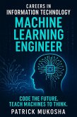 &quote;Careers in Information Technology: Machine Learning Engineer&quote; (GoodMan, #1) (eBook, ePUB)