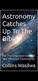 Astronomy Catches Up To The Bible (eBook, ePUB)