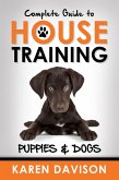 Complete Guide to House Training Puppies and Dogs (Positive Dog Training, #2) (eBook, ePUB)