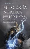Mitología nórdica para principiantes Descubre los apasionantes y misteriosos mitos y sagas del mundo nórdico de Edda & Co. (eBook, ePUB)