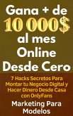 Gana + de 10 000 $ al mes Online Desde Cero 7 Hacks Secretos Para Montar tu Negocio Digital y Hacer Dinero Desde Casa con OnlyFans (eBook, ePUB)