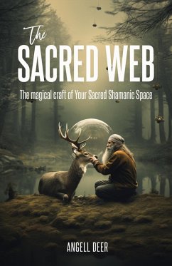 Cover The Sacred Web: The Magical Craft of Your Sacred Shamanic Space (eBook, ePUB)