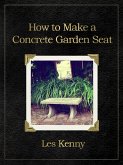 How to make a concrete garden seat (eBook, ePUB)