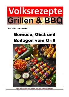 Volksrezepte Grillen und BBQ - Gemüse, Obst und Beilagen vom Grill (eBook, ePUB) - Schommertz, Marc