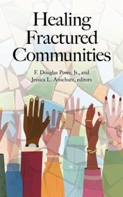 Healing Fractured Communities (eBook, ePUB) - Powe, F Douglas; Anschutz, Jessica L.