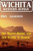 Die Happy-Bande von der Flying U Ranch: Wichita Western Roman 165 (eBook, ePUB)
