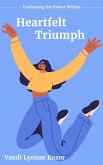 Heartfelt Triumph: Embracing the Power Within (eBook, ePUB)