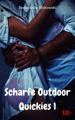 Scharfe Outdoor Quickies 1 (eBook, ePUB) - Binkowski, Bernadette
