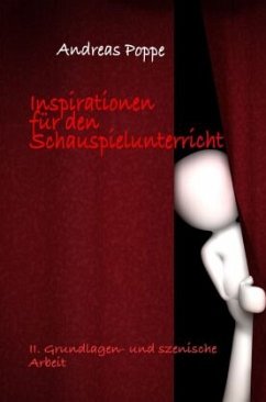 Inspirationen für den Schauspielunterricht - Poppe, Andreas