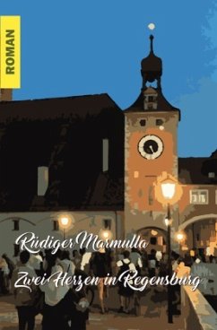 Zwei Herzen in Regensburg - Marmulla, Rüdiger