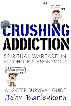 Cover Crushing Addiction. Spiritual Warfare In Alcoholics Anonymous (eBook, ePUB)