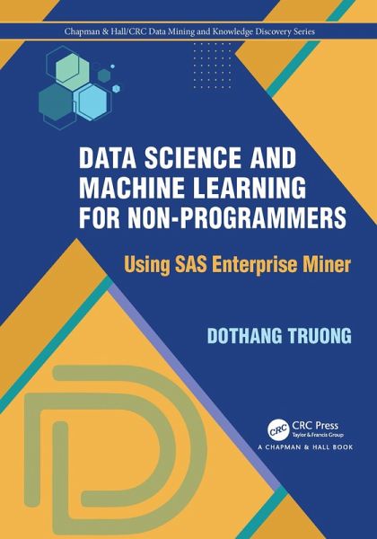 Data Science and Machine Learning for Non-Programmers (eBook, PDF) Data Science and Machine Learning for Non-Programmers (eBook, PDF)