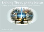 Shining Through the Noise: Crafting Trust-forward Messaging for Digital Businesses (eBook, ePUB)