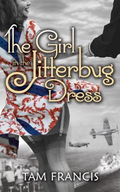 The Girl in the Jitterbug Dress: WWII Historical and Contemporary Romance (eBook, ePUB) - Francis, Tam