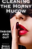 Cleaning the Horny Hucow-Inside and Out (The Betty Series, #3) (eBook, ePUB) Cleaning the Horny Hucow-Inside and Out (The Betty Series, #3) (eBook, ePUB)