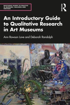 An Introductory Guide to Qualitative Research in Art Museums (eBook, PDF) - Rowson Love, Ann; Randolph, Deborah
