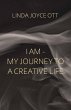 I AM - My JourneyTo A Creative Life... - Bild 1