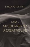 I AM - My JourneyTo A Creative Life (eBook, ePUB)