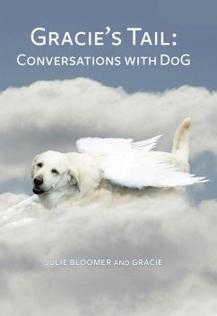 Gracie's Tail: Conversations with DoG (eBook, ePUB) - Bloomer, Julie