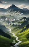 Confidences poétiques sur le monde (eBook, ePUB)