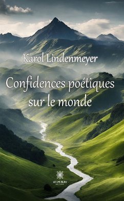 Confidences poétiques sur le monde (eBook, ePUB) - Lindenmeyer, Karol