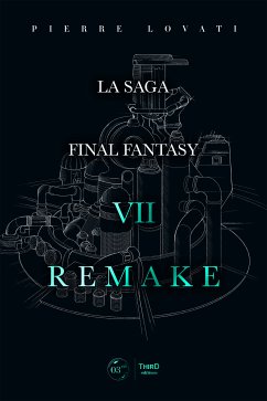La saga Final Fantasy VII Remake (eBook, ePUB) - Lovati, Pierre