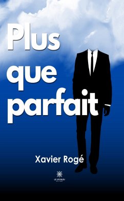 Plus que parfait (eBook, ePUB) - Rogé, Xavier