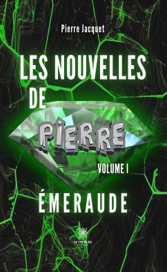 Les nouvelles de Pierre - Volume 1 (eBook, ePUB) - Jacquet, Pierre